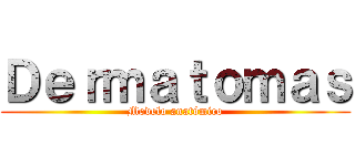 Ｄｅｒｍａｔｏｍａｓ (Modelo anatómico)