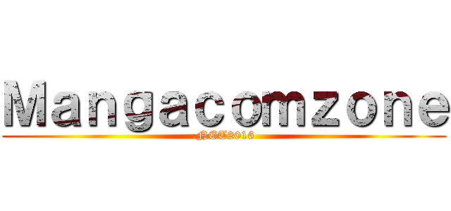 Ｍａｎｇａｃｏｍｚｏｎｅ (.NET2016)