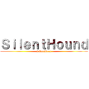 ＳｉｌｅｎｔＨｏｕｎｄ (SilentRoar)