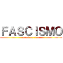 ＦＡＳＣＩＳＭＯ (attack on titan)