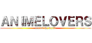 ＡＮＩＭＥＬＯＶＥＲＳ (around the world)