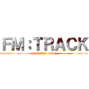 ＦＭ：ＴＲＡＣＫ (rock this town)