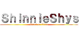 ＳｈｉｎｎｉｅＳｈｙｓ (Attack on Titan)