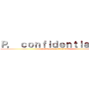 Ｐ， ｃｏｎｆｉｄｅｎｔｉａｌｉｔé (Politique de confidentialité)