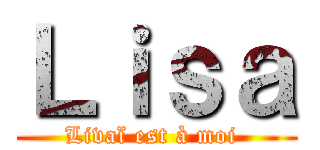 Ｌｉｓａ (Livaï est à moi )