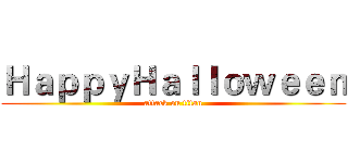 ＨａｐｐｙＨａｌｌｏｗｅｅｎ (attack on titan)