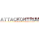 ＡＴＴＡＣＫＯＮＴＲＵＭＰ (Make America Great Again)