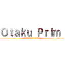 Ｏｔａｋｕ Ｐｒｉｍ  (attack on prim)