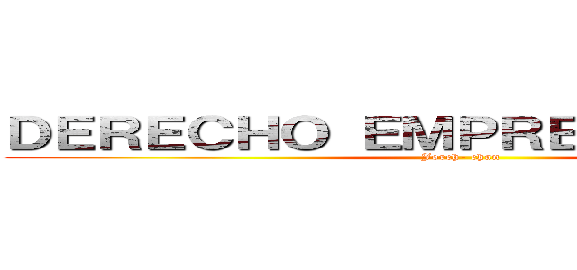 ＤＥＲＥＣＨＯ ＥＭＰＲＥＳＡＲＩＡＬ １ (Jorch- chan)