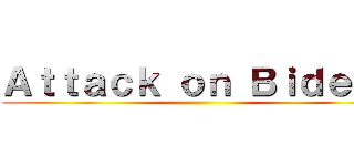 Ａｔｔａｃｋ ｏｎ Ｂｉｄｅｎｎ ()