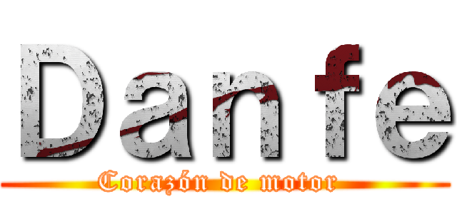 Ｄａｎｆｅ (Corazón de motor )