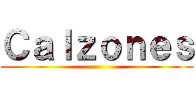 Ｃａｌｚｏｎｅｓ ()