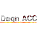 Ｄｅｑｎ ＡＣＣ (Atack On Deqn)