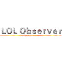 ＬＯＬ Ｏｂｓｅｒｖｅｒ (www.lolobserver.com)