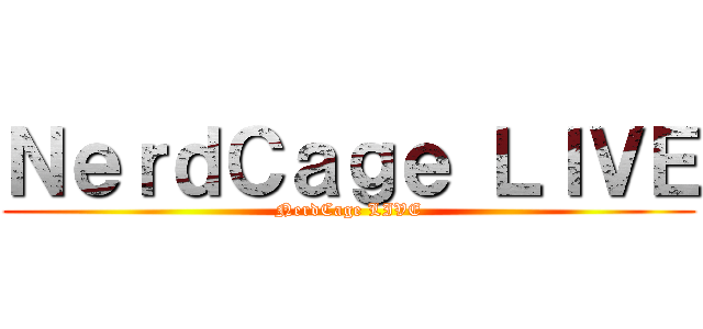 ＮｅｒｄＣａｇｅ ＬＩＶＥ (NerdCage LIVE)