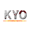 ＫＹＯ (attack on oni)