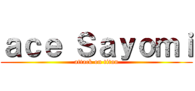 ａｃｅ Ｓａｙｏｍｉ (attack on titan)