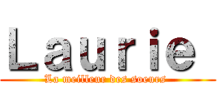 Ｌａｕｒｉｅ  (La meilleur des soeurs )