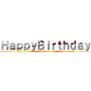 ＨａｐｐｙＢｉｒｔｈｄａｙ (To Tonie)