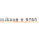 ｍｉｋａｓａ ｅ ｅｒｅｎ  (uma historia de amor)