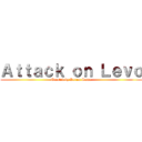 Ａｔｔａｃｋ ｏｎ Ｌｅｖｏ (Created by Kerem Sama)