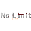 Ｎｏ Ｌｉｍｉｔ (No Limit)