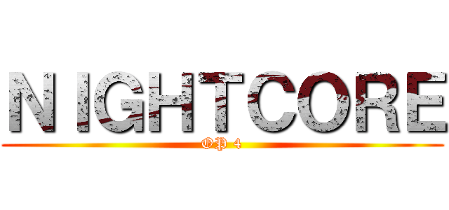 ＮＩＧＨＴＣＯＲＥ (OP 4)