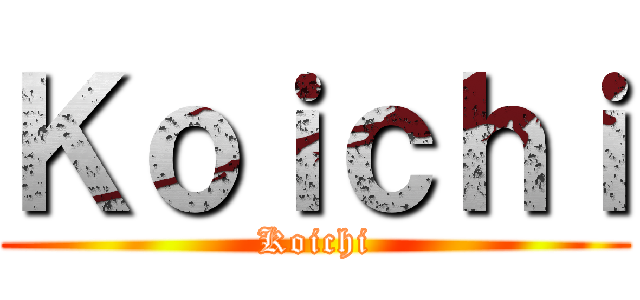 Ｋｏｉｃｈｉ (Koichi)
