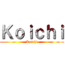Ｋｏｉｃｈｉ (Koichi)