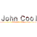 Ｊｏｈｎ Ｃｏｏｌ (Always Die King)