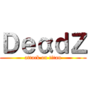 ＤｅαｄＺ (attack on titan)