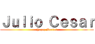 Ｊｕｌｉｏ Ｃｅｓａｒ (Yepez Montes)