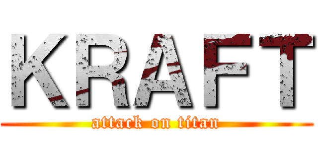 ＫＲＡＦＴ (attack on titan)