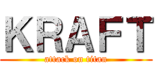 ＫＲＡＦＴ (attack on titan)