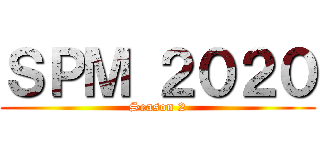 ＳＰＭ ２０２０ (Season 2)