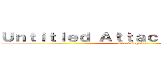 Ｕｎｔｉｔｌｅｄ Ａｔｔａｃｋ ｏｎ Ｔｉｔａｎ (Scout Regiment)