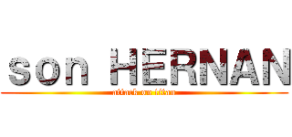 ｓｏｎ ＨＥＲＮＡＮ (attack on titan)