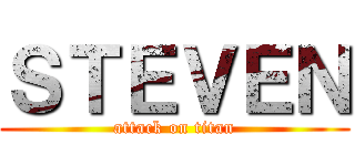 ＳＴＥＶＥＮ (attack on titan)