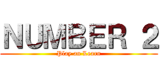 ＮＵＭＢＥＲ ２ (Play an Learn)