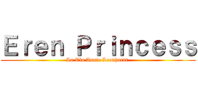 Ｅｒｅｎ Ｐｒｉｎｃｅｓｓ (La Tìa Annie Leonhardt )