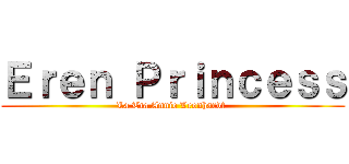 Ｅｒｅｎ Ｐｒｉｎｃｅｓｓ (La Tìa Annie Leonhardt )