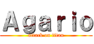 Ａｇａｒｉｏ (attack on titan)