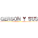 ＧＥＲＳＯＮ Ｙ ＳＵＳ ()