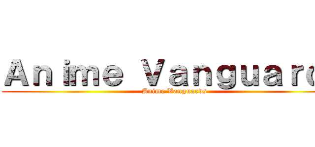 Ａｎｉｍｅ Ｖａｎｇｕａｒｄｓ (Anime Vanguards)