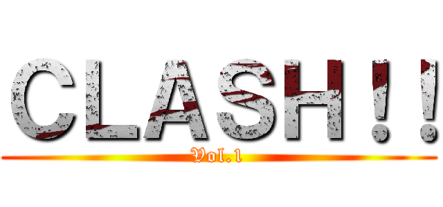 ＣＬＡＳＨ！！ (Vol.1)