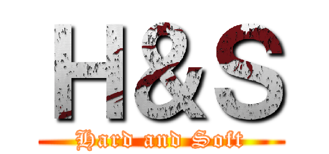 Ｈ＆Ｓ (Hard and Soft)