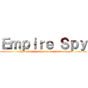 Ｅｍｐｉｒｅ Ｓｐｙ (China's #1 undercover news team)