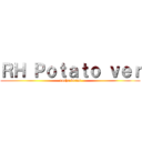 ＲＨ Ｐｏｔａｔｏ ｖｅｒ (sasha braus)