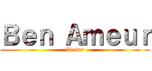 Ｂｅｎ Ａｍｅｕｒ (Idriss)