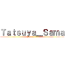 Ｔａｔｓｕｙａ＿Ｓａｍａ (Japan is life)